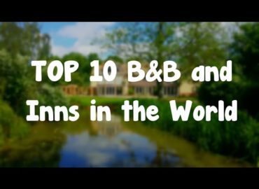 Top 10 Bed & Breakfast and Inns in the World 2016