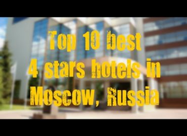 Top 10 best 4 stars hotels in Moscow, Russia sorted by Rating Guests