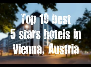 Top 10 best 5 stars hotels in Vienna, Austria sorted by Rating Guests